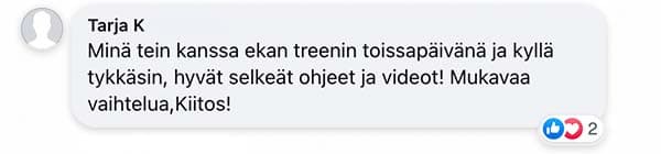Asiakaspalaute: "Minä tein kanssa ekan treenin toissapäivänä ja kyllä tykkäsin, hyvät selkeät ohjeet ja videot! Mukavaa vaihtelua,Kiitos!"