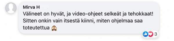 Asiakaspalaute: "Välineet on hyvät, ja video-ohjeet selkeät ja tehokkaat! Sitten onkin vain itsestä kiinni, miten ohjelmaa saa toteutettua"