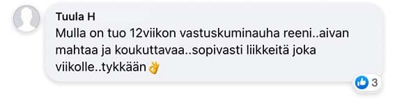 Asiakaspalaute: "Mulla on tuo 12viikon vastuskuminauha reeni..aivan mahtaa ja koukuttavaa..sopivasti liikkeitä joka viikolle..tykkään"