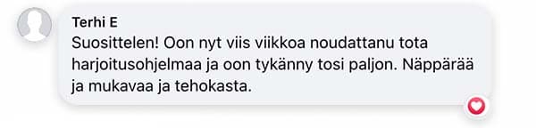 Asiakaspalaute: "Suosittelen! Oon nyt viis viikkoa noudattanu tota harjoitusohjelmaa ja oon tykänny tosi paljon. Näppärää ja mukavaa ja tehokasta."