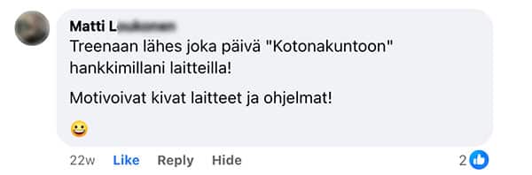 Asiakaspalaute: "Treenaan lähes joka päivä "Kotonakuntoon" hankkimillani laitteilla! / Motivoivat kivat laitteet ja ohjelmat!"
