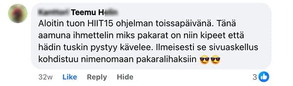 Asiakaspalaute: "Aloitin tuon HIIT15 ohjelman toissapäivänä. Tänä aamuna ihmettelin miks pakarat on niin kipeet että hädin tuskin pystyy kävelee. Ilmeisesti se sivuaskellus kohdistuu nimenomaan pakaralihaksiin"