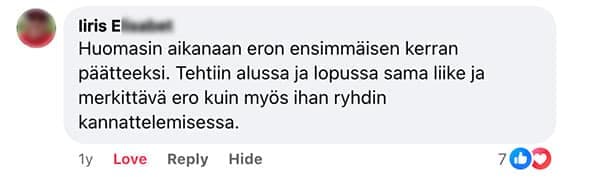 Asiakaspalaute: "Huomasin aikanaan eron ensimmäisen kerran päätteeksi. Tehtiin alussa ja lopussa sama liike ja merkittävä ero kuin myös ihan ryhdin kannattelemisessa."