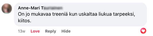 Asiakaspalaute: "On jo mukavaa treeniä kun uskaltaa liukua tarpeeksi, kiitos."
